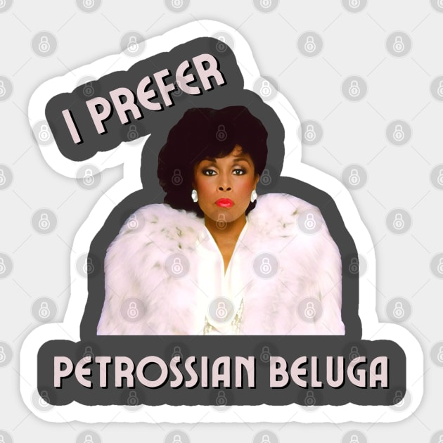 Dominique Deveraux: I Prefer Petrossian Beluga Sticker by Hoydens R Us